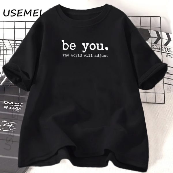Be You The World Will Adjust T Shirt Inspirational Wome's Tees