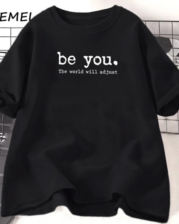 Be You The World Will Adjust T Shirt Inspirational Wome's Tees