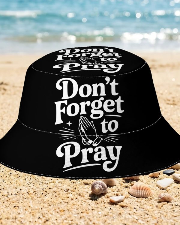 Don't Forget to Pray Bucket Hat