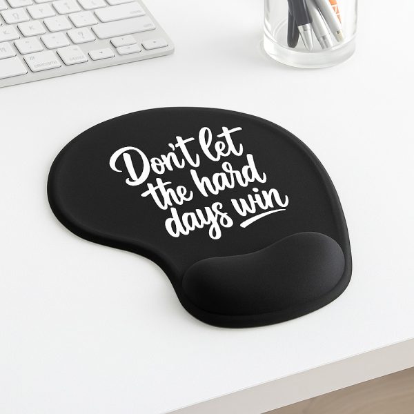 Don't Let The Hard Days Win Wrist Mouse Pad