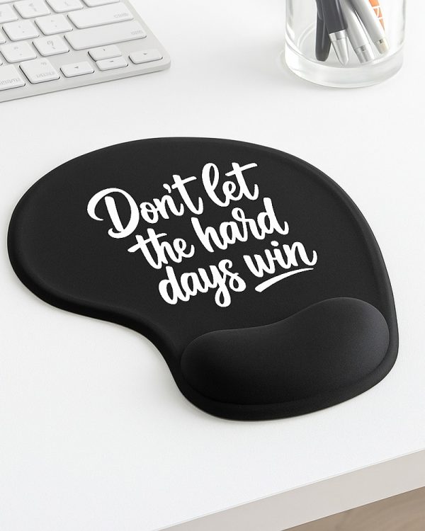 Don't Let The Hard Days Win Wrist Mouse Pad